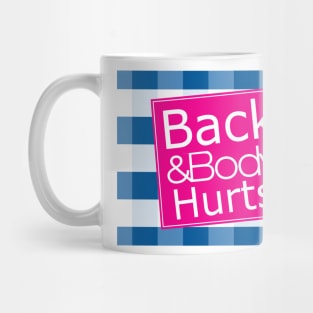 Back and Body hurts Mug